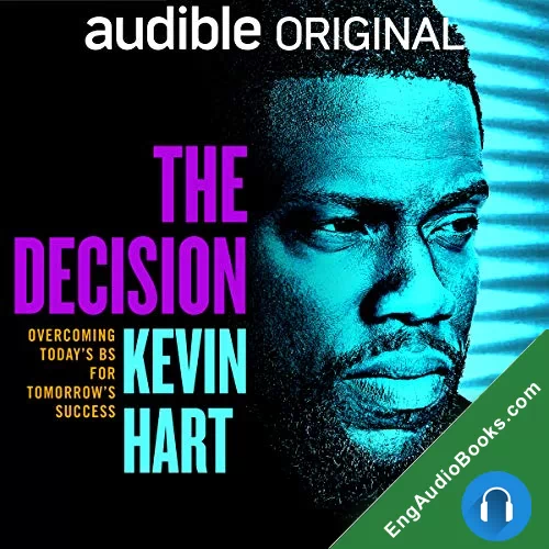 The Decision: Overcoming Today’s BS for Tomorrow’s Success by Kevin Hart audiobook listen for free