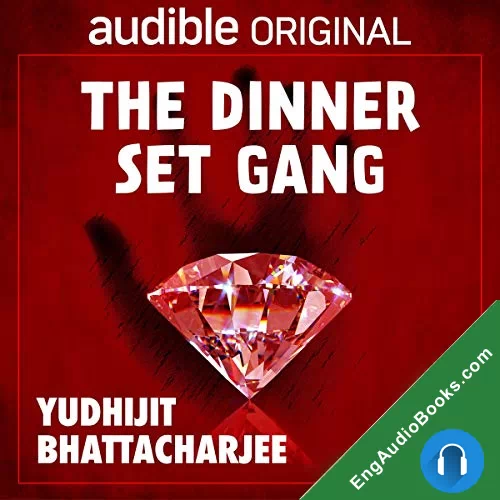 The Dinner Set Gang by Yudhijit Bhattacharjee audiobook listen for free