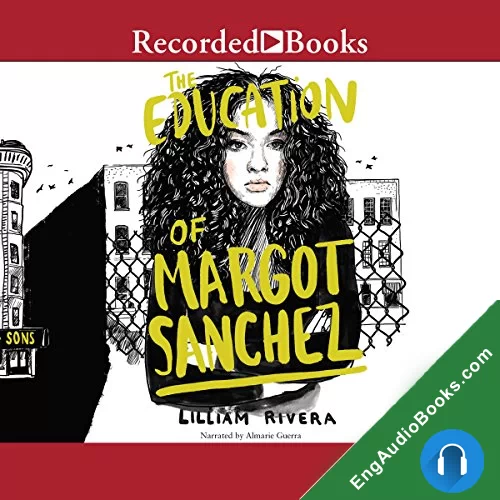 The Education of Margot Sanchez by Lilliam Rivera audiobook listen for free