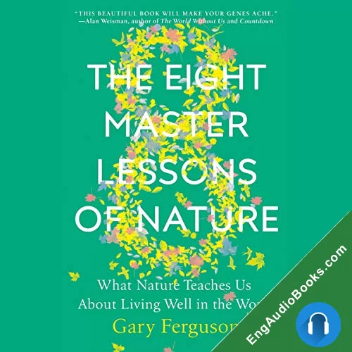 The Eight Master Lessons of Nature: What Nature Teaches Us about Living Well in the World by Gary Ferguson audiobook listen for free