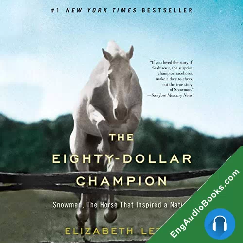 The Eighty-Dollar Champion: A Man, a Horse, and an Unstoppable Dream by Elizabeth Letts audiobook listen for free