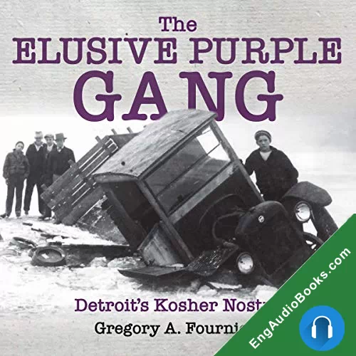 The Elusive Purple Gang: Detroit’s Kosher Nostra by Gregory A. Fournier audiobook listen for free