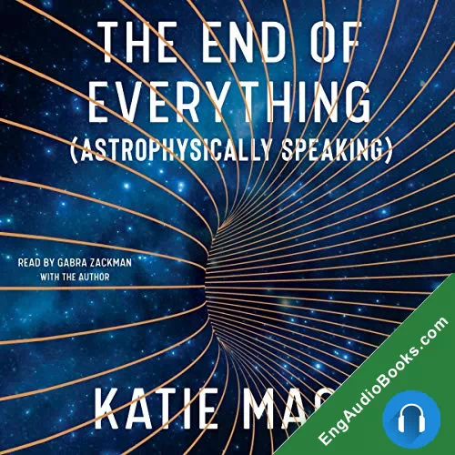 The End of Everything (Astrophysically Speaking) by Katie Mack audiobook listen for free