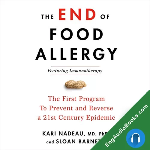 The End of Food Allergy: The First Program to Prevent and Reverse a 21st Century Epidemic by Kari Nadeau audiobook listen for free