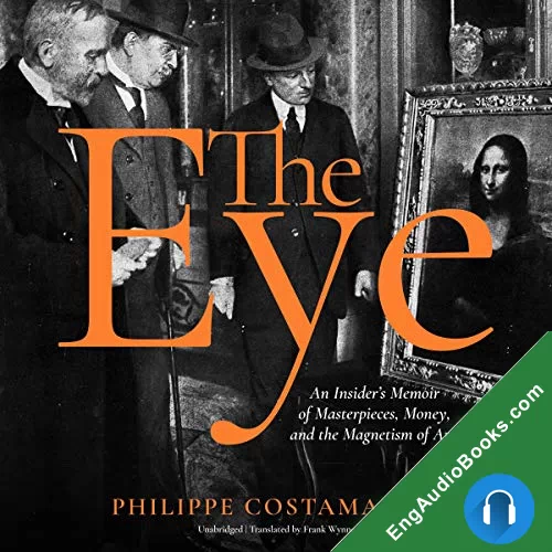 The Eye: An Insider’s Memoir of Masterpieces, Money, and the Magnetism of Art by Frank Wynne - translator audiobook listen for free