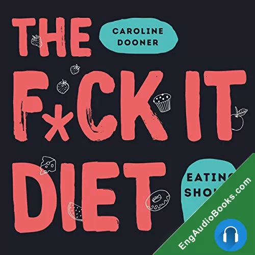 The F*CK It Diet by Caroline Dooner audiobook listen for free