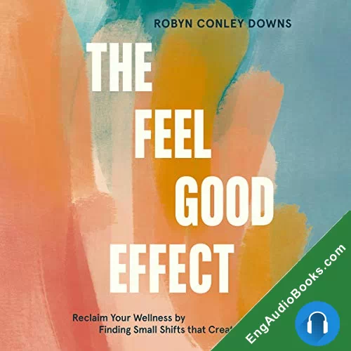 The Feel Good Effect by Robyn Conley Downs audiobook listen for free