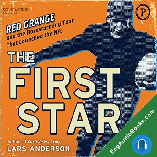 The First Star: Red Grange and the Barnstorming Tour That Launched the NFL by Lars Anderson audiobook listen for free