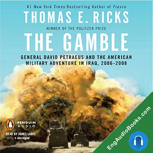 The Gamble: General David Petraeus and the American Military Adventure in Iraq, 2006-2008 by Thomas E. Ricks audiobook listen for free