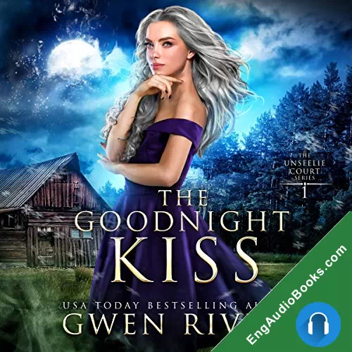 The Goodnight Kiss (The Unseelie Court #1) by Gwen Rivers audiobook listen for free