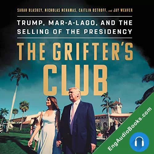 The Grifter’s Club: Trump, Mar-a-Lago, and the Selling of the Presidency by Caitlin Ostroff audiobook listen for free