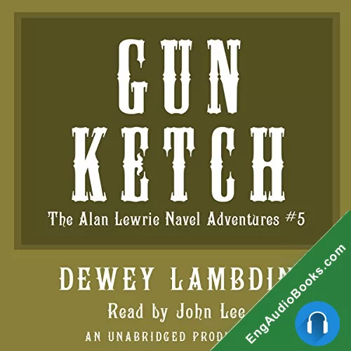 The Gun Ketch by Dewey Lambdin audiobook listen for free