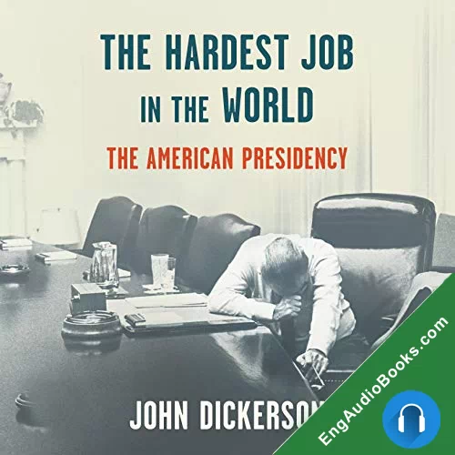 The Hardest Job in the World by John Dickerson audiobook listen for free