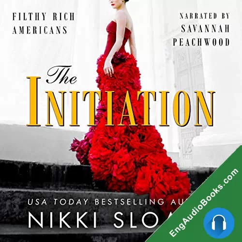 The Initiation (Filthy Rich Americans #1) by Nikki Sloane audiobook listen for free