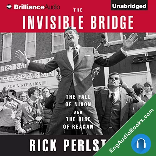 The Invisible Bridge by Rick Perlstein audiobook listen for free