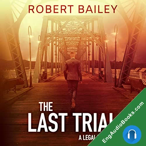 The Last Trial (McMurtrie and Drake Legal Thrillers #3) by Robert Bailey audiobook listen for free