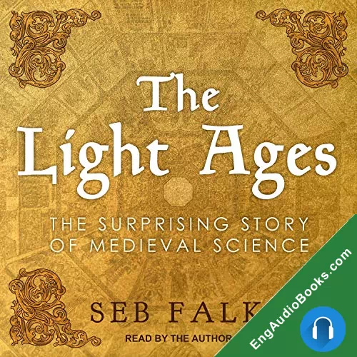 The Light Ages: The Surprising Story of Medieval Science by Seb Falk audiobook listen for free