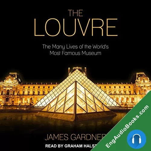 The Louvre: The Many Lives of the World’s Most Famous Museum by James Gardner audiobook listen for free