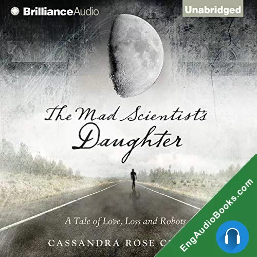 The Mad Scientist’s Daughter by Cassandra Rose Clarke audiobook listen for free