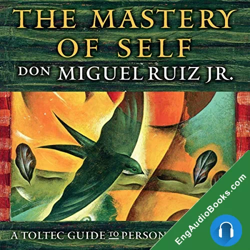 The Mastery of Self by don Miguel Ruiz Jr audiobook listen for free