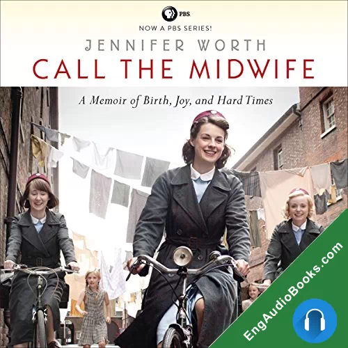 The Midwife: A Memoir of Birth, Joy, and Hard Times (The Midwife Trilogy #1) by Jennifer Worth audiobook listen for free