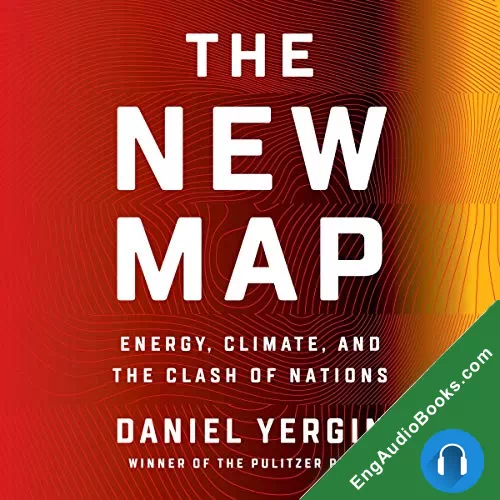 The New Map: Energy, Climate, and the Clash of Nations by Daniel Yergin audiobook listen for free