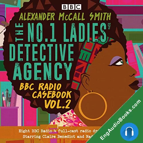 The No.1 Ladies’ Detective Agency: BBC Radio Casebook, Vol.2 by Alexander McCall Smith audiobook listen for free