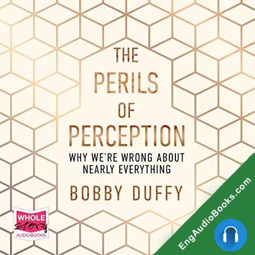 The Perils of Perception: Why We’re Wrong About Nearly Everything by BobDuffy audiobook listen for free