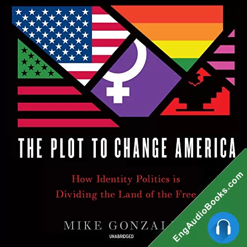 The Plot to Change America by Mike Gonzalez audiobook listen for free