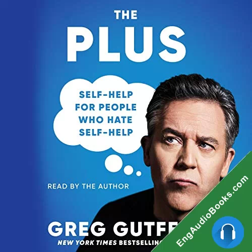 The Plus: Self-Help for People Who Hate Self-Help by Greg Gutfeld audiobook listen for free