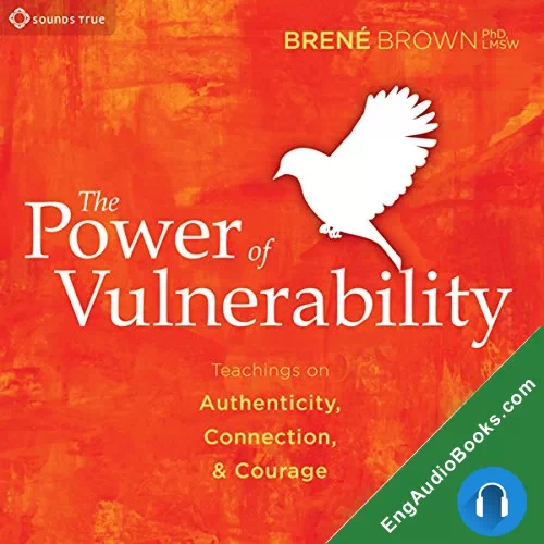 The Power of Vulnerability by Brene Brown PhD audiobook listen for free