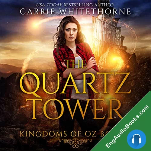 The Quartz Tower (Kingdoms of Oz #2) by Carrie Whitethorne audiobook listen for free