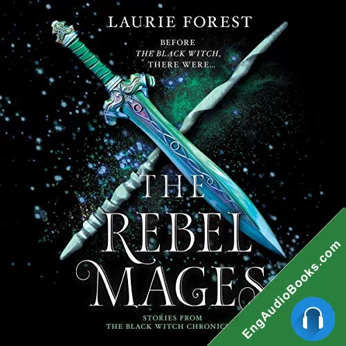 The Rebel Mages (The Black Witch Chronicles #0.5-1.5) by Laurie Forest audiobook listen for free