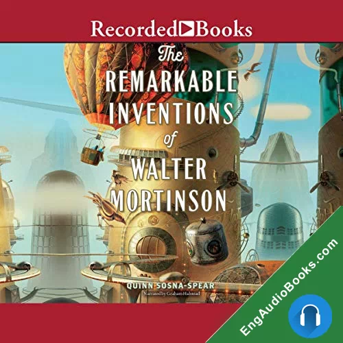 The Remarkable Inventions of Walter Mortinson by Quinn Sosna-Spear audiobook listen for free