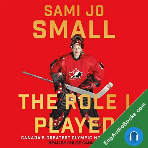 The Role I Played: Canada’s Greatest Olympic Hockey Team by Sami Jo Small audiobook listen for free