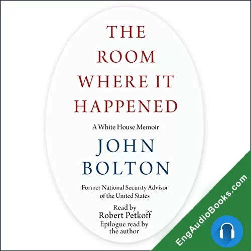 The Room Where It Happened: A White House Memoir by John Bolton audiobook listen for free