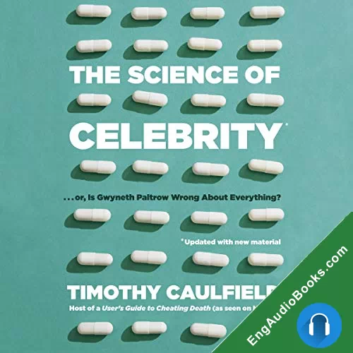 The Science of Celebrity . . . or Is Gwyneth Paltrow Wrong about Everything? by Timothy Caulfield audiobook listen for free