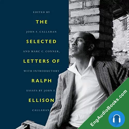 The Selected Letters of Ralph Ellison by John F. Callahan - editor audiobook listen for free