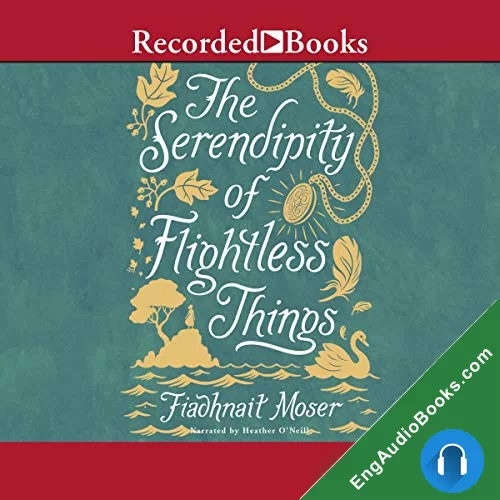 The Serendipity of Flightless Things by Fiadhnait Moser audiobook listen for free