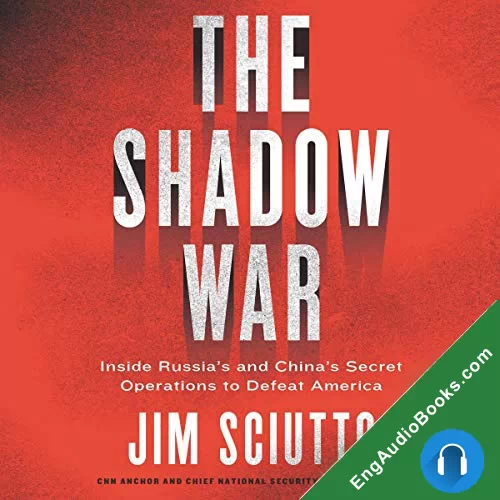 The Shadow War: Inside the Modern-Day Undeclared Battles Waged Against America by Jim Sciutto audiobook listen for free