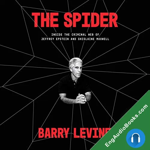 The Spider: Inside the Criminal Web of Jeffrey Epstein and Ghislaine Maxwell by Barry Levine audiobook listen for free