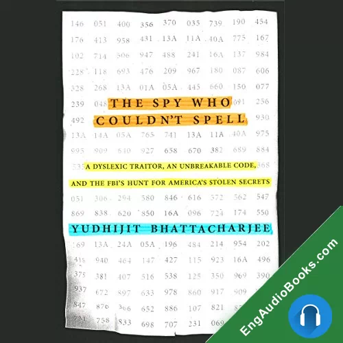 The Spy Who Couldn’t Spell by Yudhijit Bhattacharjee audiobook listen for free