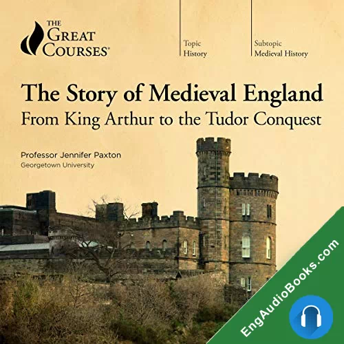 The Story of Medieval England: From King Arthur to the Tudor Conquest by Jennifer Paxton audiobook listen for free