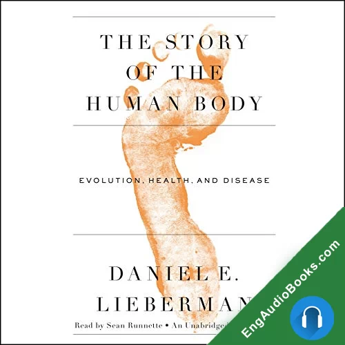 The Story of the Human Body: Evolution, Health, and Disease by Daniel Lieberman audiobook listen for free