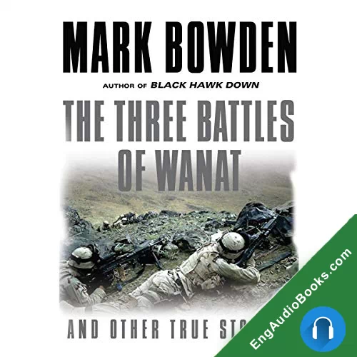 The Three Battles of Wanat by Mark Bowden audiobook listen for free