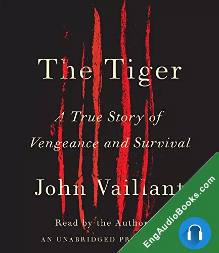 The Tiger: A True Story of Vengeance and Survival by John Vaillant audiobook listen for free