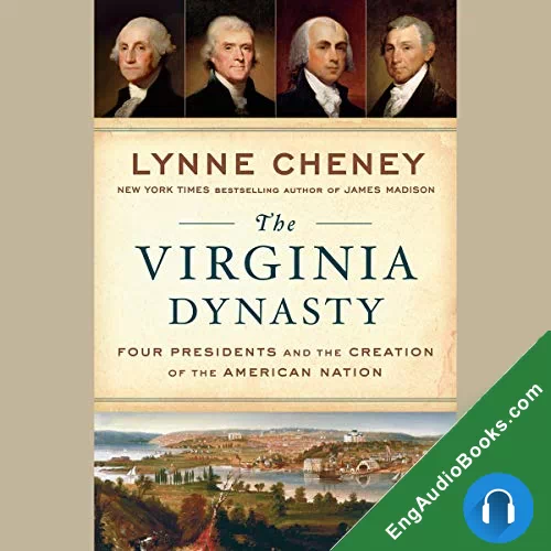 The Virginia Dynasty: Four Presidents and the Creation of the American Nation by Lynne Cheney audiobook listen for free