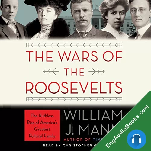 The Wars of the Roosevelts by William J. Mann audiobook listen for free