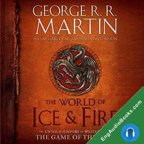 The World of Ice & Fire by Elio M. Garcia audiobook listen for free