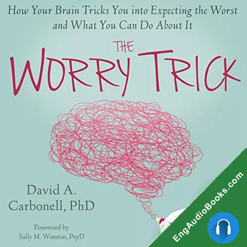 The Worry Trick by David Carbonell PhD audiobook listen for free